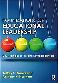 Foundations of Educational Leadership : Developing Excellent and Equitable Schools (Paperback)