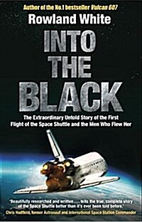 Into the Black : The Electrifying True Story of How the First Flight of the Space Shuttle Nearly Ended in Disaster (Paperback)