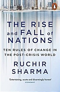 The Rise and Fall of Nations : Ten Rules of Change in the Post-Crisis World (Paperback)
