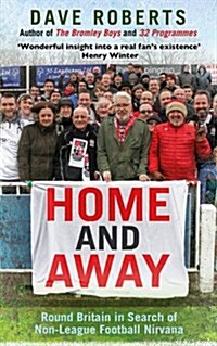 Home and Away : Round Britain in Search of Non-League Football Nirvana (Paperback)