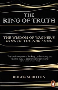The Ring of Truth : The Wisdom of Wagners Ring of the Nibelung (Paperback)