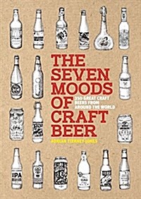 The Seven Moods of Craft Beer : 350 Great Craft Beers from Around the World (Paperback)
