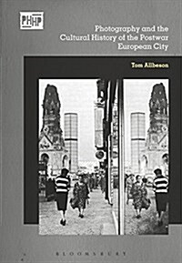 Photography, Reconstruction and the Cultural History of the Postwar European City (Hardcover)