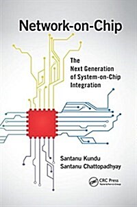 Network-on-Chip : The Next Generation of System-on-Chip Integration (Paperback)