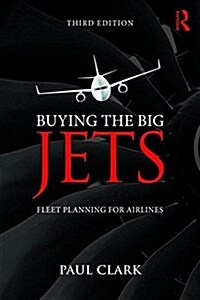 Buying the Big Jets : Fleet Planning for Airlines (Paperback, 3 ed)