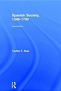 Spanish Society, 1348-1700 (Hardcover, 2 ed)