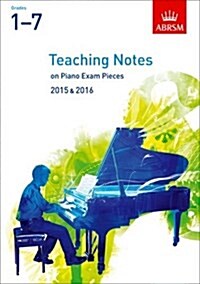 Teaching Notes on Piano Exam Pieces 2015 & 2016, ABRSM Grades 1-7 (Sheet Music)