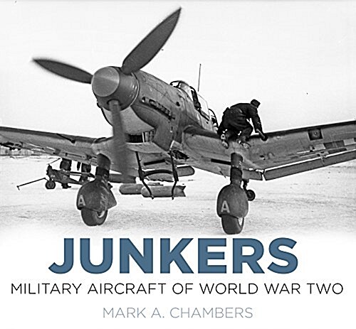 Junkers: Military Aircraft of World War Two (Hardcover)