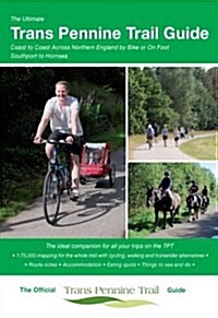 The Ultimate Trans Pennine Trail Guide : Coast to Coast Across Northern England by Bike or on Foot (Spiral Bound)