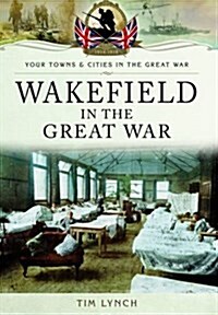 Wakefield in the Great War (Paperback)
