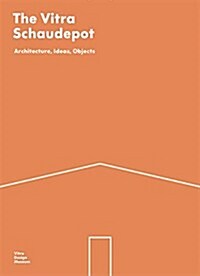 The Vitra Schaudepot: Architecture, Ideas, Objects (Paperback)