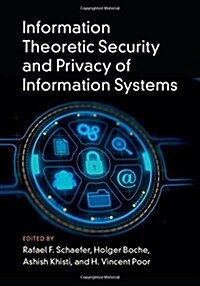 Information Theoretic Security and Privacy of Information Systems (Hardcover)