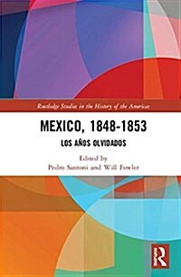 Mexico, 1848-1853 : Los Anos Olvidados (Hardcover)