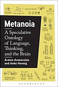 Metanoia : A Speculative Ontology of Language, Thinking, and the Brain (Hardcover)