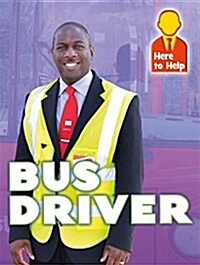 Here to Help: Bus Driver (Paperback, Illustrated ed)