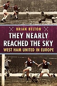 They Nearly Reached the Sky : West Ham United in Europe (Paperback)