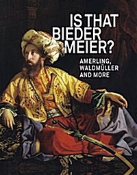 Is That Biedermeier?: Amerling, Waldm?ler and More (Hardcover)