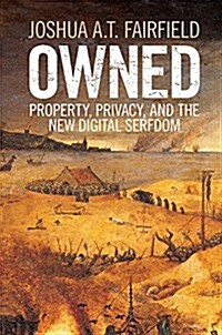 Owned : Property, Privacy, and the New Digital Serfdom (Paperback)