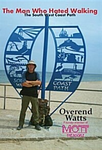 The Man Who Hated Walking : The South West Coast Path (Paperback, 2 Revised edition)