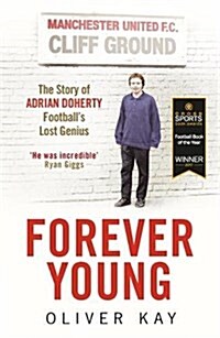 Forever Young : The Story of Adrian Doherty, Footballs Lost Genius (Paperback)