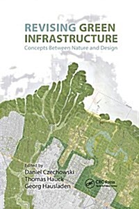 Revising Green Infrastructure : Concepts Between Nature and Design (Paperback)