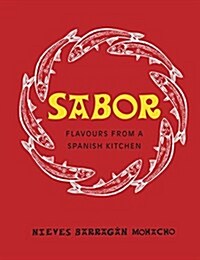 Sabor : Flavours from a Spanish Kitchen (Hardcover)