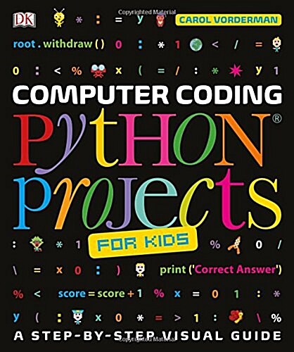 Computer Coding Python Projects for Kids : A Step-by-Step Visual Guide (Paperback)