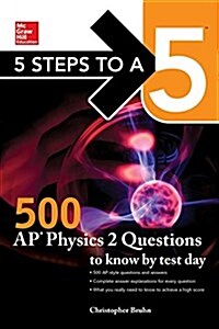 5 Steps to a 5: 500 AP Physics 2 Questions to Know by Test Day (Paperback)
