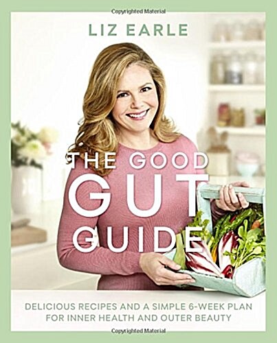 The Good Gut Guide : Delicious Recipes & a Simple 6-Week Plan for Inner Health & Outer Beauty (Hardcover)