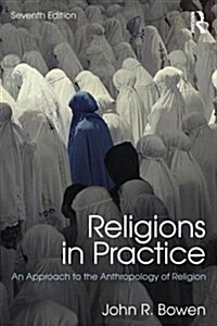 Religions in Practice : An Approach to the Anthropology of Religion (Paperback, 7 ed)