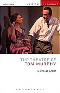 The Theatre of Tom Murphy : Playwright Adventurer (Hardcover)