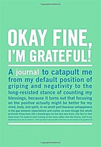 Okay Fine, Im Grateful Mini Inner-Truth Journal (Notebook / Blank book)