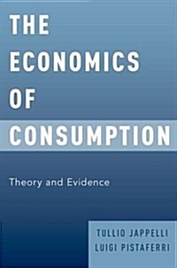 The Economics of Consumption: Theory and Evidence (Paperback)