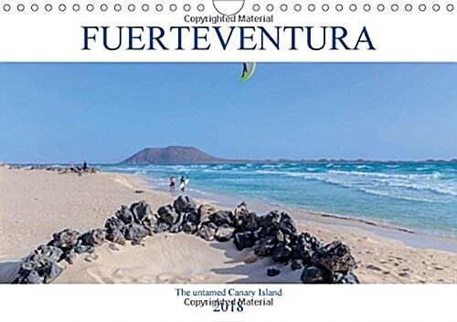 Fuerteventura, the Untamed Canary Island 2018 : Fuerteventura, Where Rugged Volcanoes Meet Golden Beaches (Calendar)