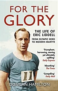 For the Glory : The Life of Eric Liddell (Paperback)