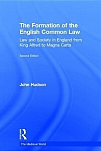 The Formation of the English Common Law : Law and Society in England from King Alfred to Magna Carta (Hardcover, 2 ed)