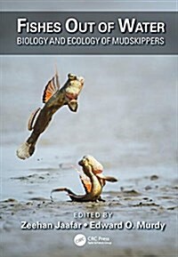 Fishes Out of Water: Biology and Ecology of Mudskippers (Hardcover)