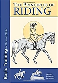 The Principles of Riding : Basic Training for Horse and Rider (Paperback)