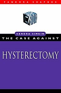 The Case Against Hysterectomy (Paperback)