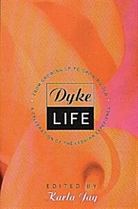 Dykelife : From Growing Up to Growing Old - Celebration of the Lesbian Experience (Paperback)