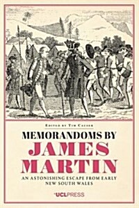 Memorandoms by James Martin : An Astonishing Escape from Early New South Wales (Paperback)