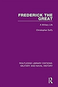 Frederick the Great : A Military Life (Paperback)