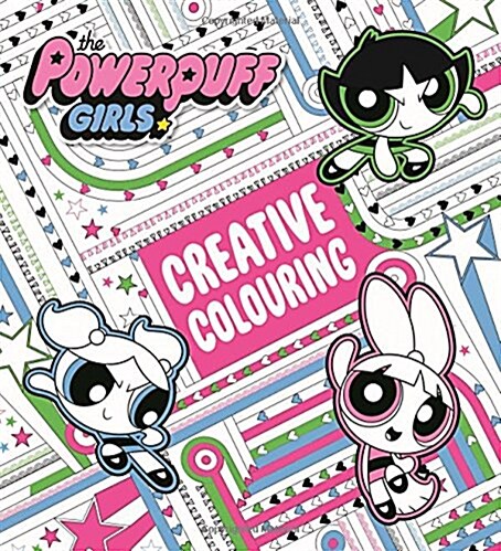 The Powerpuff Girls: The Powerpuff Girls Creative Colouring (Paperback)