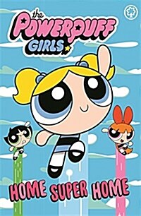 The Powerpuff Girls: Home Super Home : Book 2 (Paperback)