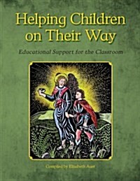 Helping Children on Their Way: Educational Support for the Classroom (Paperback)