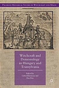 Witchcraft and Demonology in Hungary and Transylvania (Hardcover, 2017)