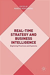 Real-Time Strategy and Business Intelligence: Digitizing Practices and Systems (Hardcover, 2017)