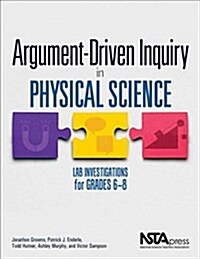 Argument-Driven Inquiry in Physical Science: Lab Investigations for Grades 6-8 (Paperback)