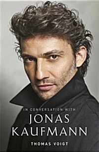 Jonas Kaufmann : In Conversation With (Hardcover)