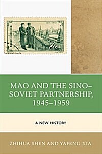 Mao and the Sino-Soviet Partnership, 1945-1959: A New History (Paperback)